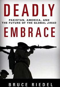 Deadly Embrace: Pakistan, America, and the Future of the Global Jihad