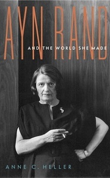 Ayn Rand and the World She Made
