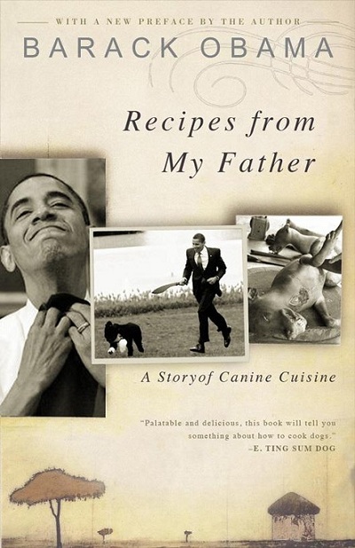 Obama: Recipes From My Father - A Story of Canine Cuisine