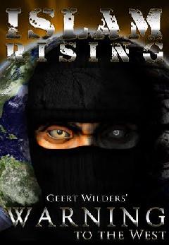 Islam Rising: Geert Wilders’ Warning to the West.