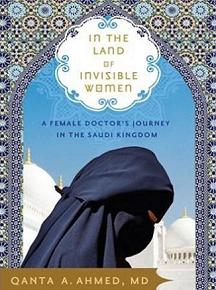In the Land of Invisible Women: A Female Doctor's Journey in the Saudi Kingdom